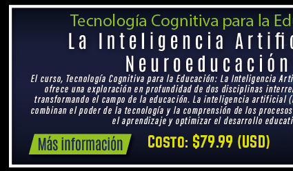 Curso en línea: 'Tecnología Cognitiva para la Educación: La Inteligencia Artificial y Neuroeducación' (Más información)